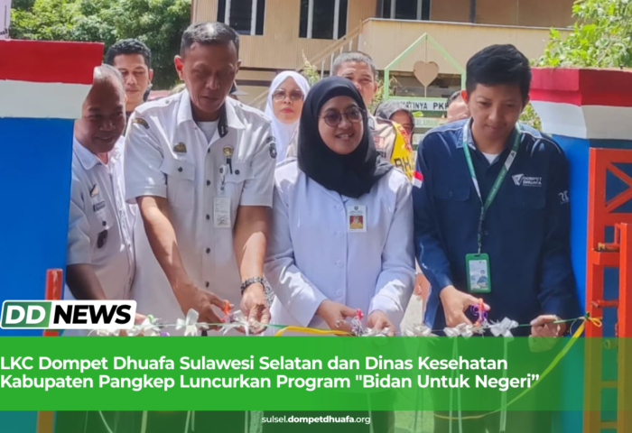 LKC Dompet Dhuafa Sulawesi Selatan dan Dinas Kesehatan Kabupaten Pangkep Luncurkan Program “Bidan Untuk Negeri”