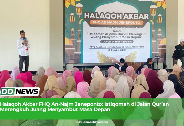 Halaqoh Akbar FHQ AN NAJM Jeneponto: Istiqomah di Jalan Qur’an, Merengkuh Juang Menyambut Masa Depan