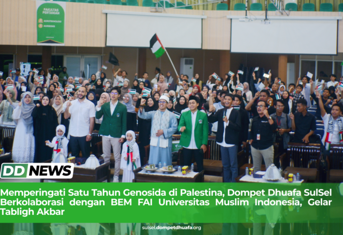 Memperingati Satu Tahun Genosida di Palestina, Dompet Dhuafa SulSel Berkolaborasi dengan BEM FAI Universitas Muslim Indonesia, Gelar Tabligh Akbar