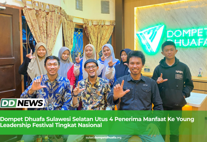 Dompet Dhuafa Sulawesi Selatan Utus 4 Penerima Manfaat Ke Young Leadership Festival Tingkat Nasional