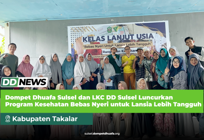 Dompet Dhuafa Sulsel dan LKC DD Sulsel Luncurkan Program Kesehatan Bebas Nyeri untuk Lansia Lebih Tangguh