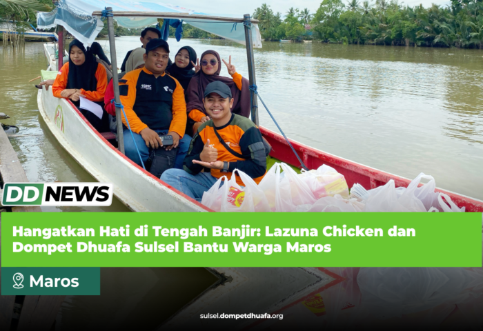 Hangatkan Hati di Tengah Banjir: Lazuna Chicken dan Dompet Dhuafa Sulsel Bantu Warga Maros