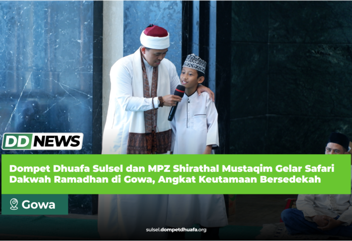 Dompet Dhuafa Sulsel dan MPZ Shirathal Mustaqim Gelar Safari Dakwah Ramadhan di Gowa, Angkat Keutamaan Bersedekah