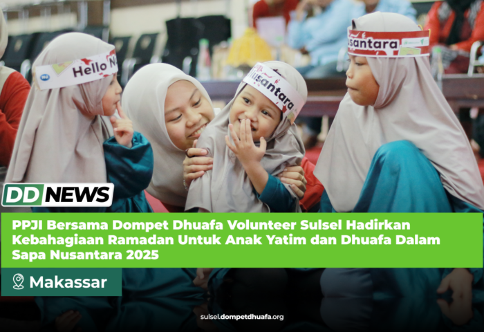 PPJI bersama Dompet Dhuafa Volunteer Sulsel Hadirkan Kebahagiaan Ramadhan untuk Anak Yatim dan Dhuafa dalam Sapa Nusantara 2025