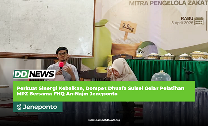 Perkuat Sinergi Kebaikan, Dompet Dhuafa Sulsel Gelar Pelatihan MPZ Bersama FHQ An-Najm Jeneponto