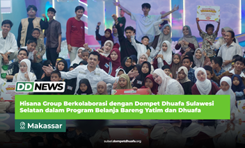 Hisana Group Berkolaborasi dengan Dompet Dhuafa Sulawesi Selatan dalam Program Belanja Bareng Yatim dan Dhuafa