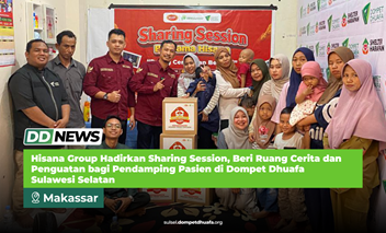 Hisana Group Hadirkan Sharing Session, Beri Ruang Cerita dan Penguatan bagi Pendamping Pasien di Dompet Dhuafa Sulawesi Selatan