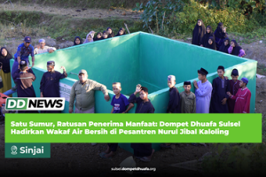 Satu Sumur, Ratusan Penerima Manfaat: Dompet Dhuafa Sulsel Hadirkan Wakaf Air Bersih di Pesantren Nurul Jibal Kaloling